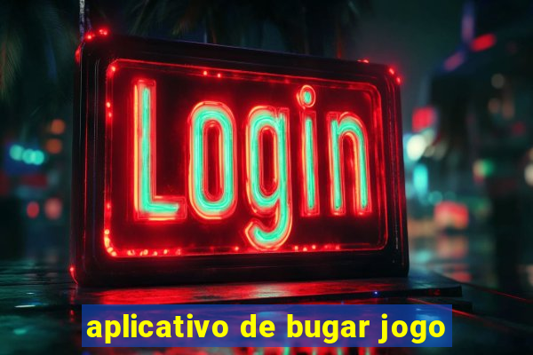 aplicativo de bugar jogo